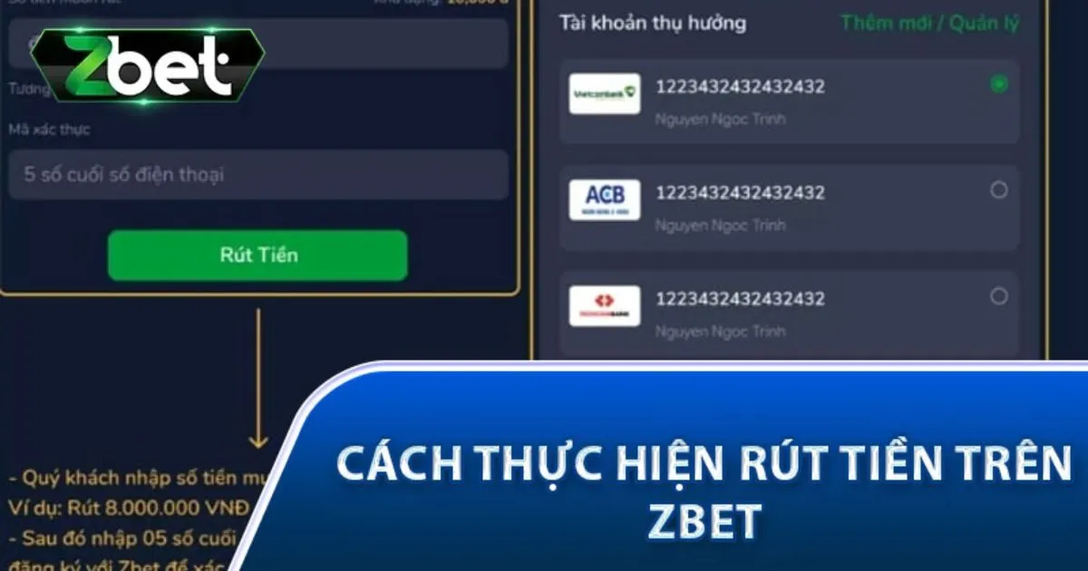 Rút Tiền Zbet - Cập Nhật Điều Kiện Và Cách Rút Mới Nhất 1 Rút tiền Zbet có những phương thức nào?